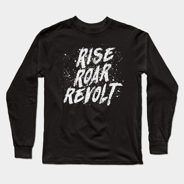 RISE ROAR REVOLT Long Sleeve T-Shirt by huckblade